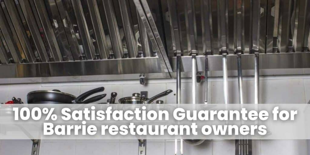100% Satisfaction Guarantee for Barrie restaurant owners