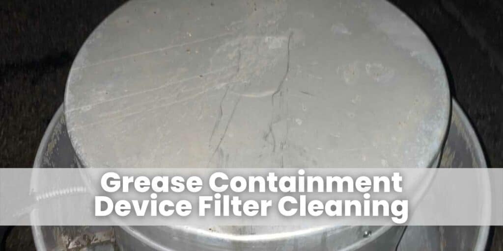 Grease Containment Device Filter Cleaning