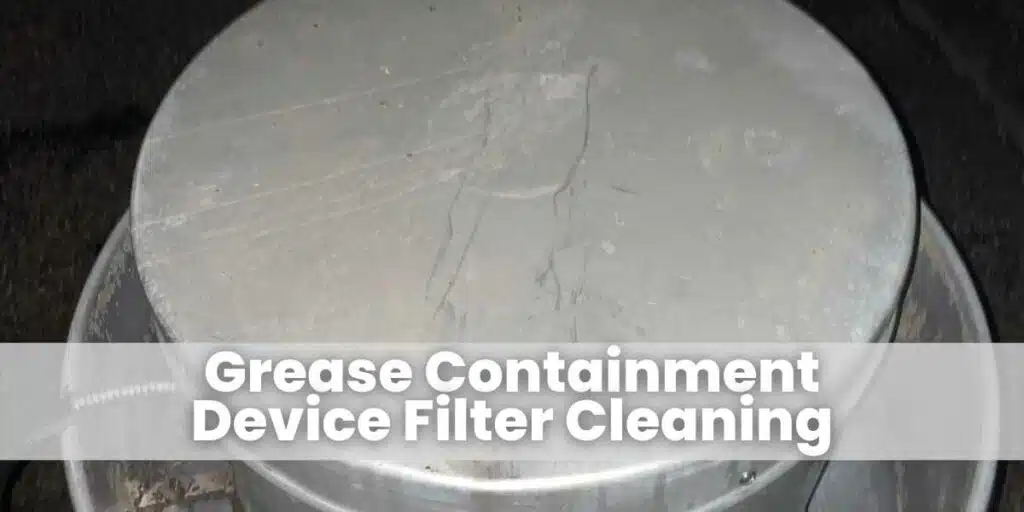 Grease Containment Device Filter Cleaning