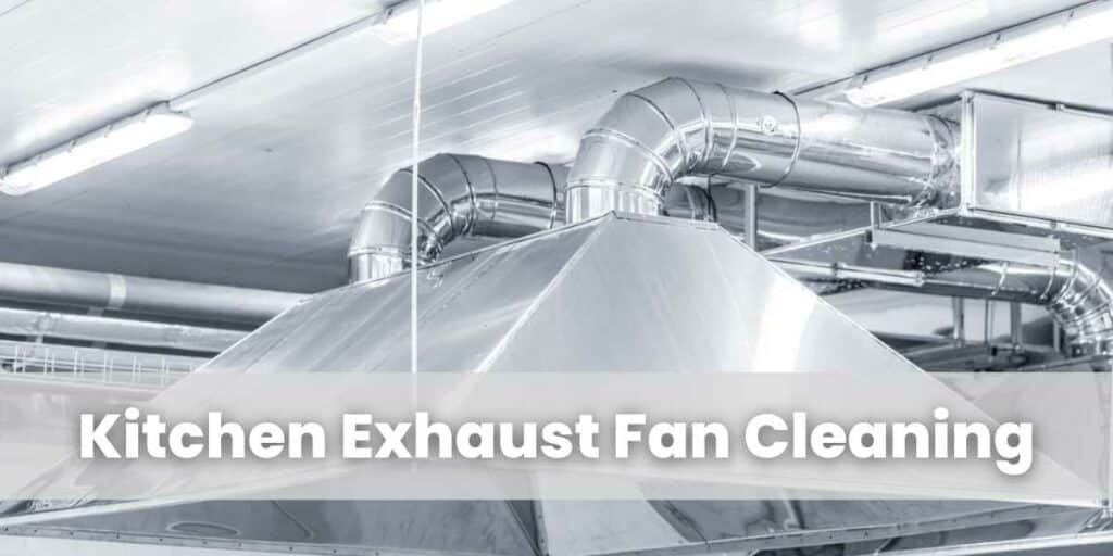 Kitchen Exhaust Fan Cleaning