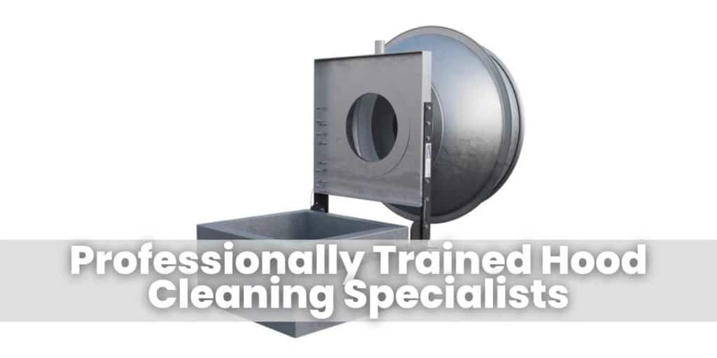 Professionally Trained Hood Cleaning Specialists