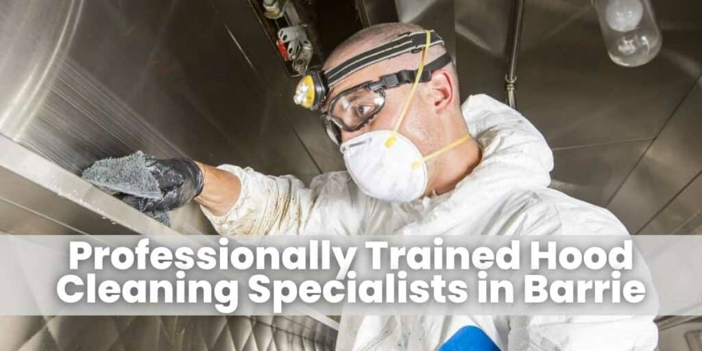 Professionally Trained Hood Cleaning Specialists in Barrie