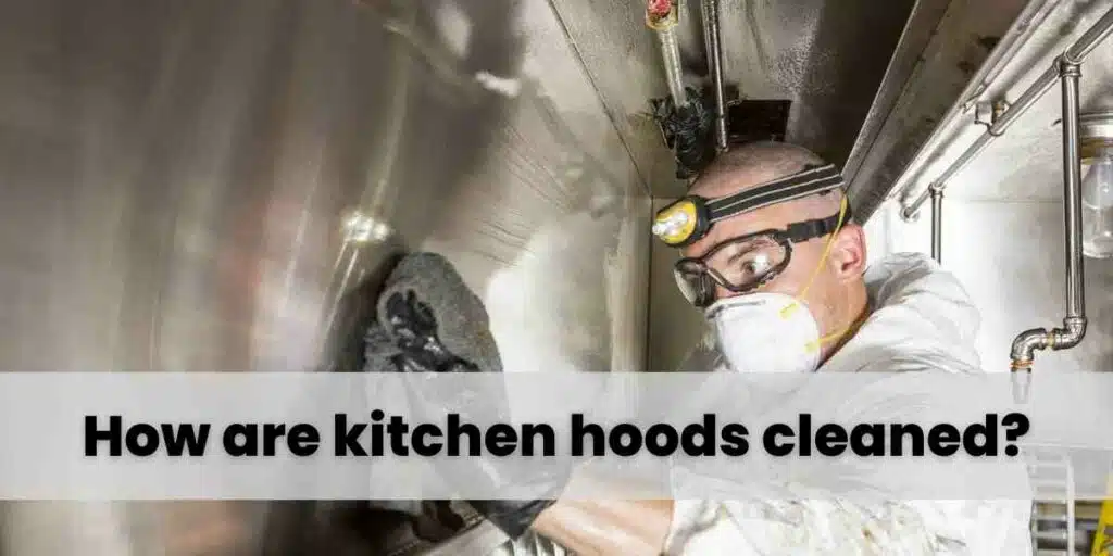 How are kitchen hoods cleaned (1)