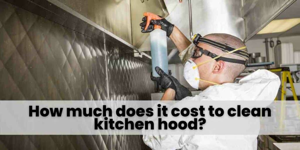 How much does it cost to clean kitchen hood