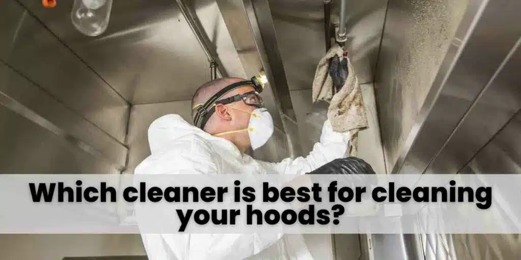 Which cleaner is best for cleaning your hoods